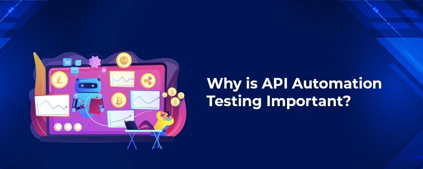 Why is API Automation Testing Important?