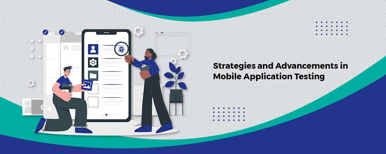 Strategies and Advancements in Mobile Application Testing