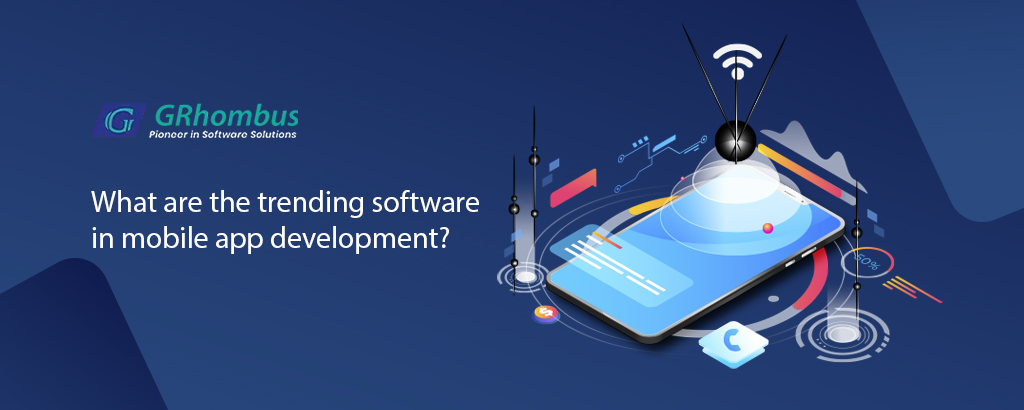 what-are-the-trending-software-in-mobile-app-development