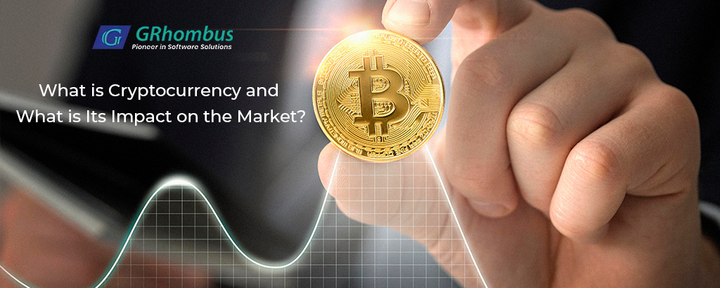 What is Cryptocurrency and What is Its Impact on the Market?