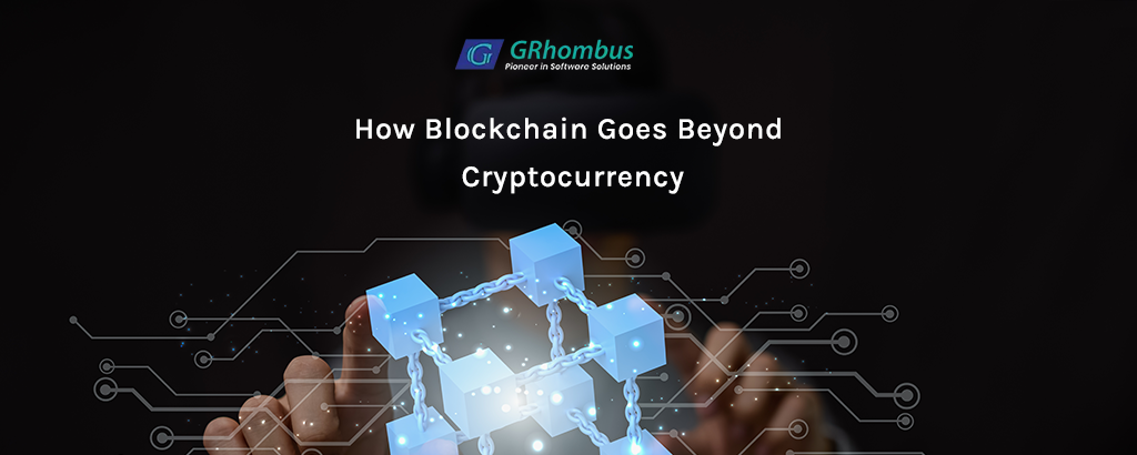 How Blockchain Goes Beyond Cryptocurrency