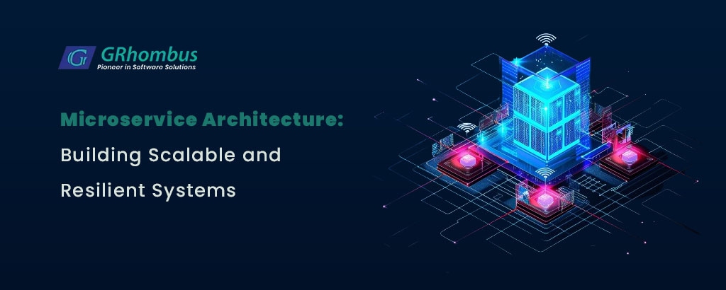 Microservice Architecture: Building Scalable and Resilient Systems