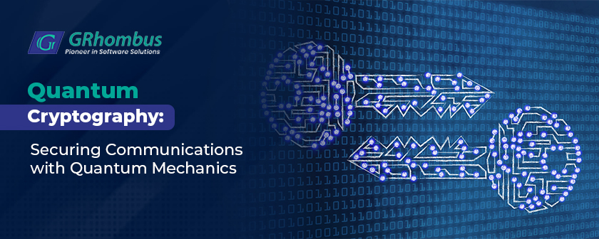 Quantum Cryptography: Securing Communications with Quantum Mechanics