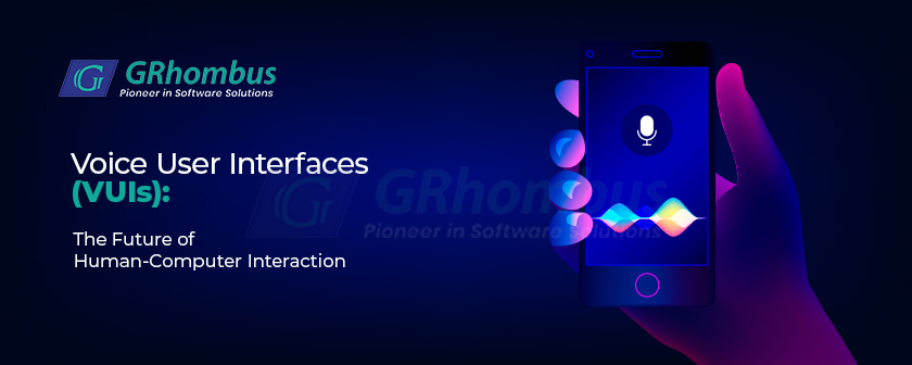 Voice User Interfaces (VUIs): The Future of Human-Computer Interaction
