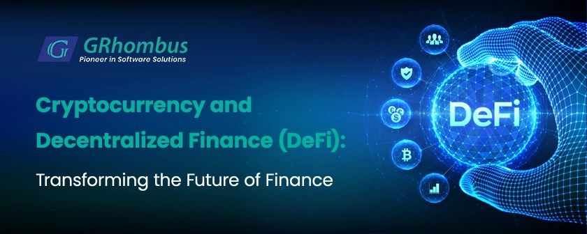 Cryptocurrency and Decentralized Finance (DeFi): Transforming the Future of Finance