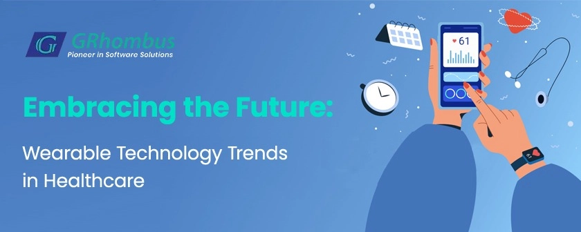 Embracing the Future: Wearable Technology Trends in Healthcare